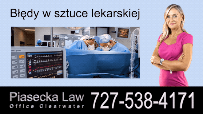 Błędy w sztuce lekarskiej, Polski Prawnik Wypadki Florida, Adwokat, Floryda, Piasecka Law, Agnieszka Piasecka, Aga Piasecka