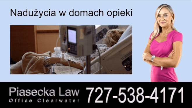 Nadużycia w domach opieki, Polski Prawnik Wypadki Florida, Adwokat, Floryda, Piasecka Law, Agnieszka Piasecka, Aga Piasecka